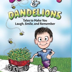 Book [PDF] Bumblebees and Dandelions: Tales to Make You Laugh, Smile,