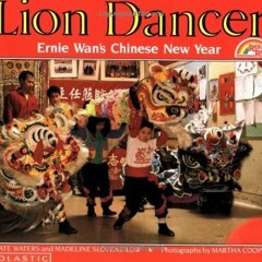 [Get] KINDLE ✏️ Lion Dancer: Ernie Wan's Chinese New Year (Rise and Shine) by  Kate W