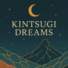 Kintsugi Dreams