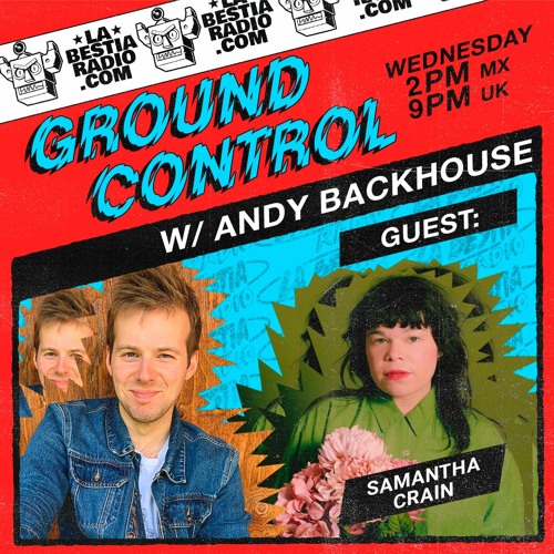 La Bestia Radio w/ guest Samantha Crain - Ground Control - Wednesday 9th August 14:00 Mexico City