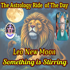 Something is Stirring Under This Leo New Moon