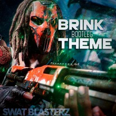 Brink Theme (Swat Blasterz Bootleg)