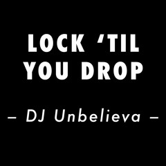 Lock 'til you Drop