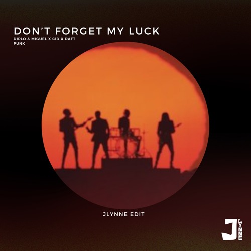 Don't Forget My Luck (JLynne Edit) (Diplo X CID X Daft Punk)