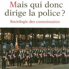 [Télécharger le livre] Mais qui donc dirige la police ? : Sociologie des commissaires (Hors Collec