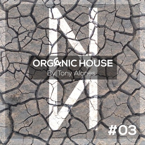 O R G A N I C  H O U S E . 3 // Tony Alones