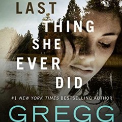 ✔️ Read The Last Thing She Ever Did by  Gregg Olsen