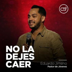 No La Dejes Caer - Pr. Eduardo Jimenos