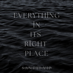 Radiohead - Everything in Its Right Place (SANTTI VIP)
