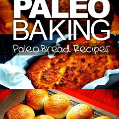 ❤[PDF]⚡ Paleo Baking - Paleo Bread Recipes | Amazing Truly Paleo-Friendly Bread