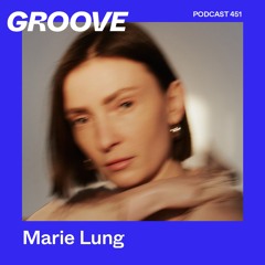GROOVE Podcast 451 – Marie Lung
