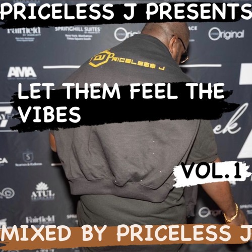 PRICELESS J PRESENTS LET THEM FEEL THE VIBES 2022 EDTION!