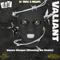 VALIANT x DJ TRIPLE B - Dunce Cheque (Blessing Me Remix)