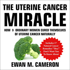 [DOWNLOAD] EPUB 🗃️ The Uterine Cancer Miracle by  Ewan Cameron,Jules Hall-Weakley,In