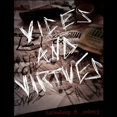 Vices and Virtues w/ _celery3 (Malloy, Timmy J, Xsus)