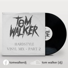 Tom Walker - Hardstyle vinyl mix (Part 2)