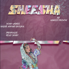Sheesha | Naveed Deevon | prod. Rozi Shah