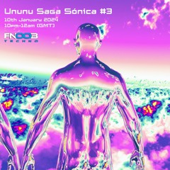 Ununu - Saga Sónica #3 (Fnoob Techno)