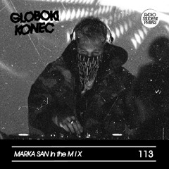 113. GLOBOKI KONEC radio show w. Marka San