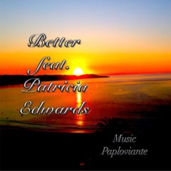 // Paploviante Music --- Better - feat. Patricia Edwards //