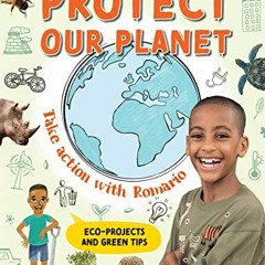 [GET] EPUB 💔 Protect our planet: Take action with Romario by  Romario Valentine [PDF