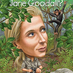 DOWNLOAD EBOOK 📩 Who Is Jane Goodall? (Who Was?) by  Roberta Edwards,Who HQ,John O'B