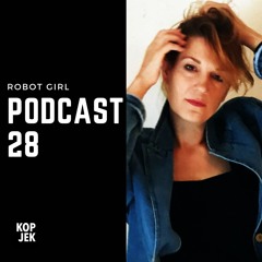 KopjeK Podcast 28 | Robot Girl