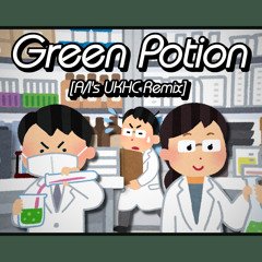GREEN POTION (A／I's UKHC Remix)
