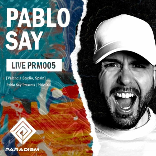 Stream Paradigm Live 005 Pablo Say Studio From Valencia Spain By