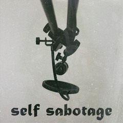 Self Sabotage Prod. Smokerose