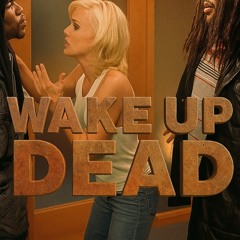WAKE UP DEAD
