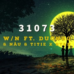 3 1 0 7 3 - Lofi Ver - W/n ft. Duongg & Nâu & Titie x Ryan