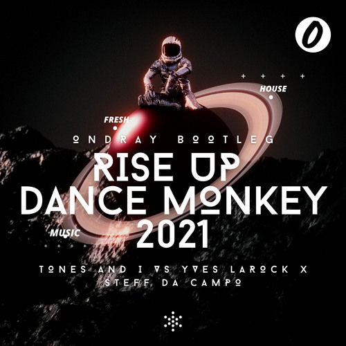 Tones And I Vs Yves Larock X Steff Da Campo - Rise Up Dance Monkey 2021 (Ondray Bootleg)
