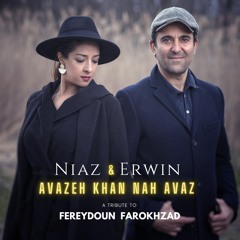 Niaz & Erwin - 'Avazeh Khan Nah Avaz'