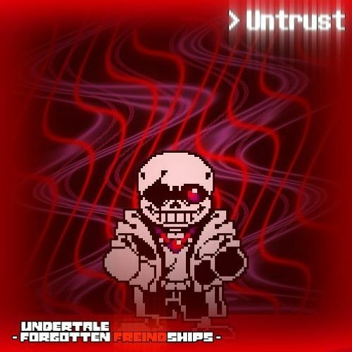 Stream [Undertale: FORGOTTEN FRIENDSHIPS:] Un-trust [Sacrefiied] by ...