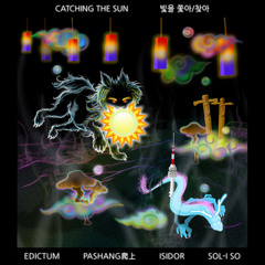 Edictum & Pashang 爬 - Scene 4 - Catching The Sun (feat. Sol-i So & Isidor)