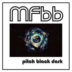 MFBB  pitch black dark