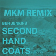 Ben Jenkins - Second Hand Coats (MKM Remix)