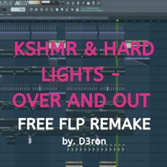 KSHMR & Hard Lights Ft. Charlot Boss - Over And Out (D3ron Remake) | Buy = Download FREE FLP