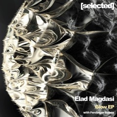 Elad Magdasi - Glow [SELECTED010 | Premiere]