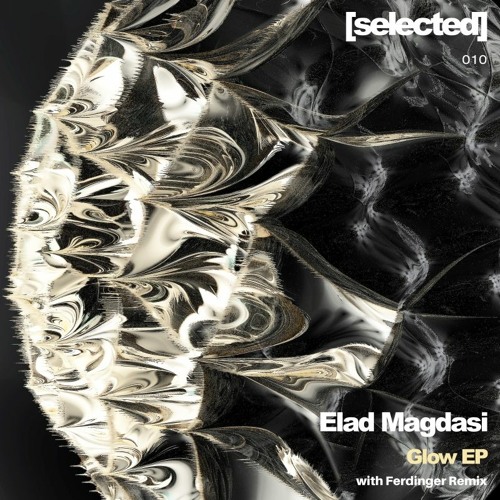 Elad Magdasi - Glow [SELECTED010 | Premiere]