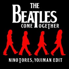 The Beatles - Come Together (Yojiman, Nino Tores Edit)