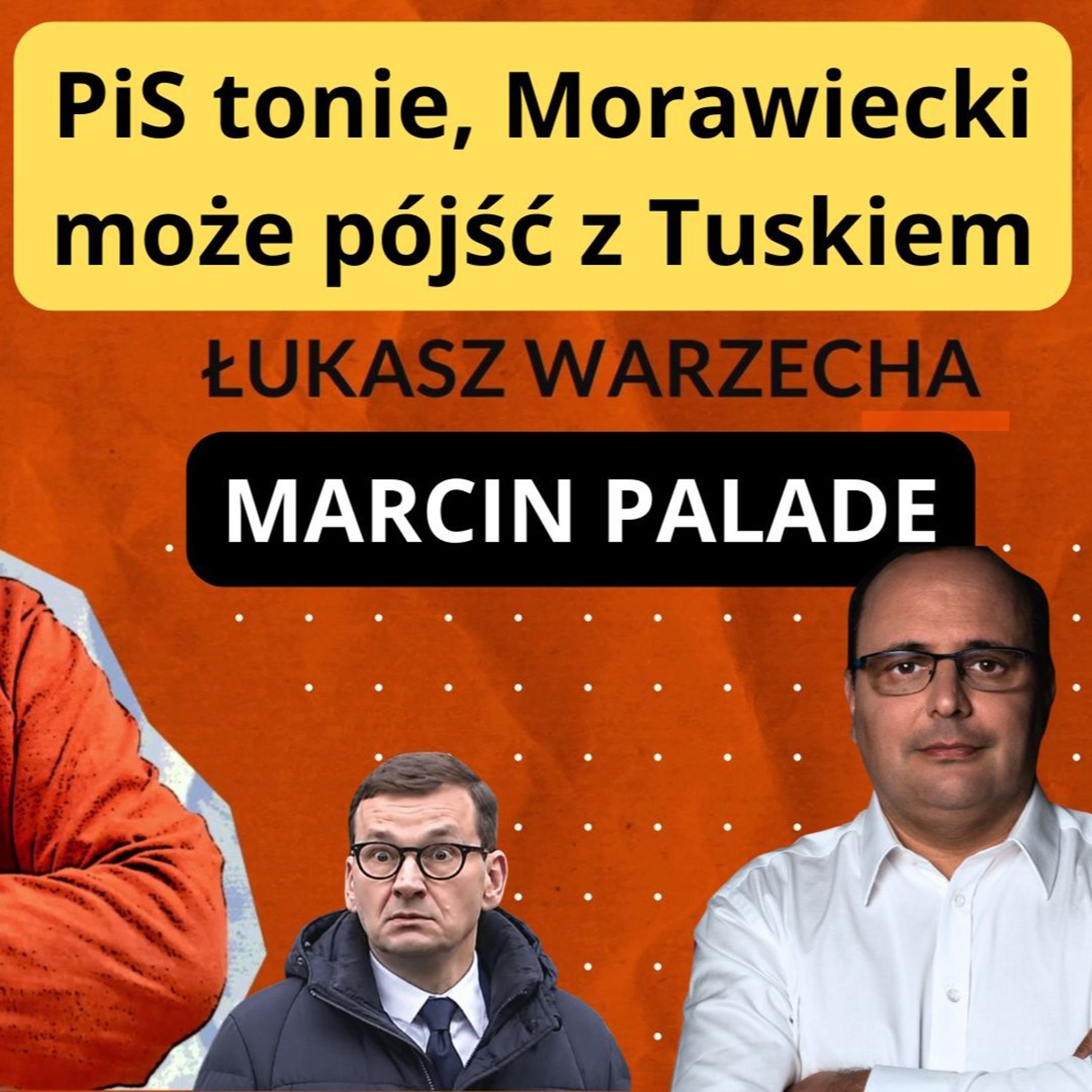Morawiecki może pójść z Tuskiem. Marcin Palade w "Rozmowie Niekontrolowanej" episode artwork