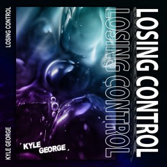 Kyle George - Losing Control (FREE DOWNLOAD)