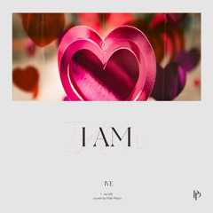 IVE (아이브) - I AM Piano Cover 피아노 커버