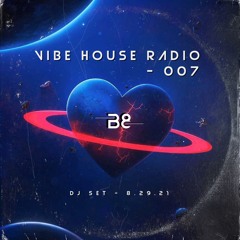 Vibe House Radio 007 - 8.29.21