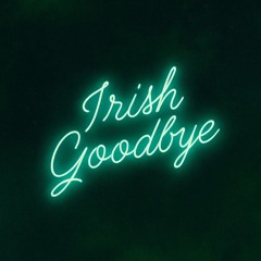 Irish Goodbye