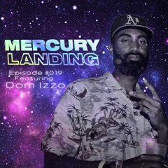 Mercury Landing Episode #019 Feat. Dom Izzo