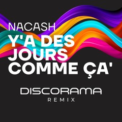 Nacash - Y'a Des Jours Comme Ça (Discorama Remix) PREVIEW