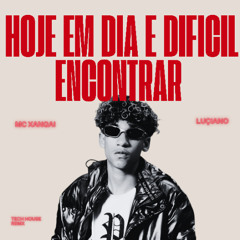 MC XANGAI - HOJE EM DIA E DIFICIL ENCONTRAR REMIX (LUÇIANO EDIT)